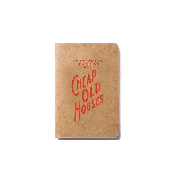 "I'd Rather Be Searching for Cheap Old Houses" Pocket Notebook