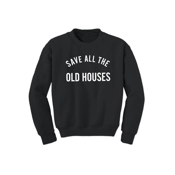 "Save All The Old Houses" Black Unisex Pullover